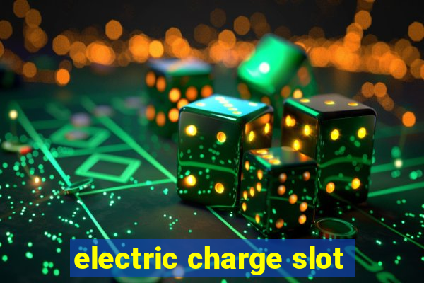 electric charge slot