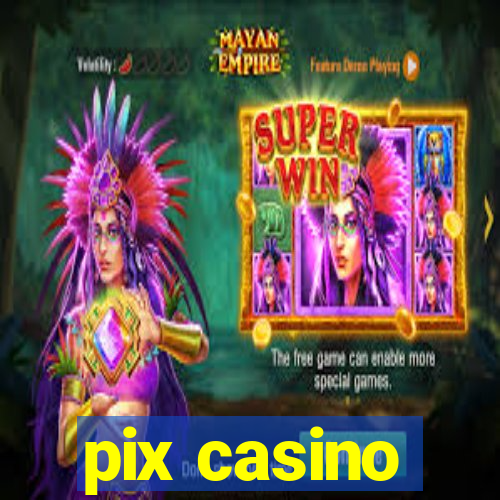 pix casino