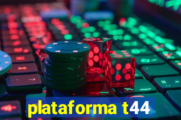 plataforma t44