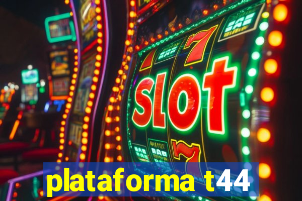 plataforma t44