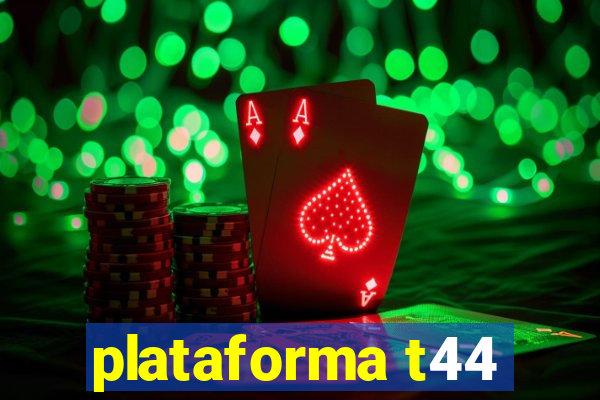 plataforma t44