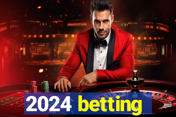 2024 betting