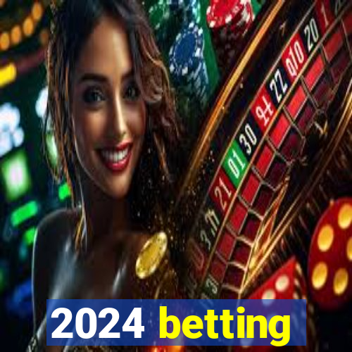 2024 betting