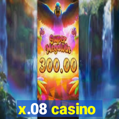 x.08 casino