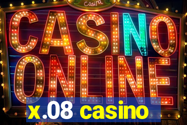 x.08 casino