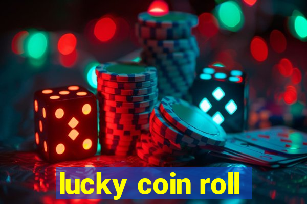 lucky coin roll