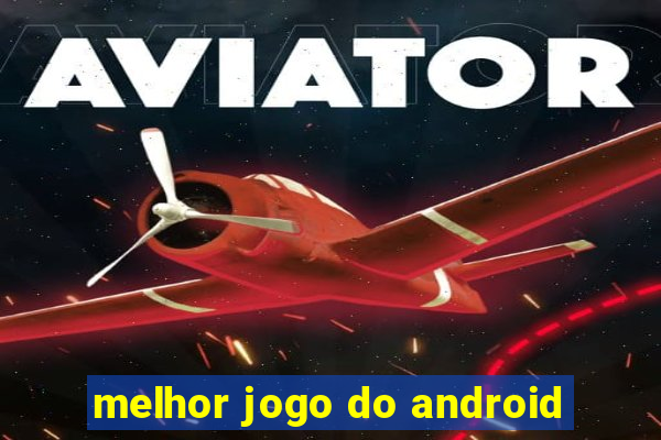 melhor jogo do android