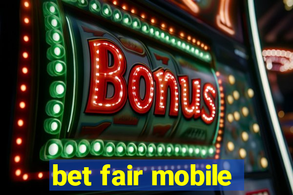 bet fair mobile