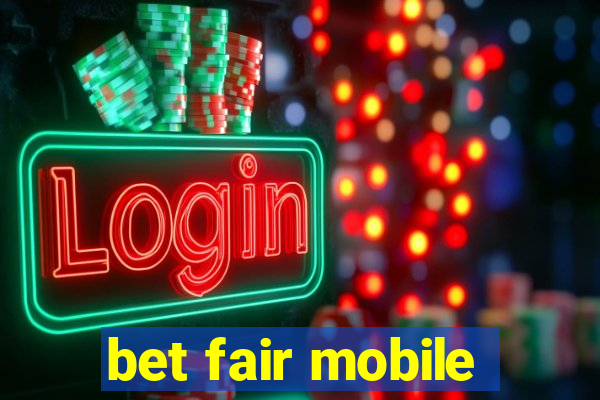 bet fair mobile