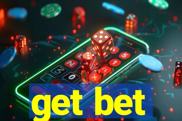 get bet