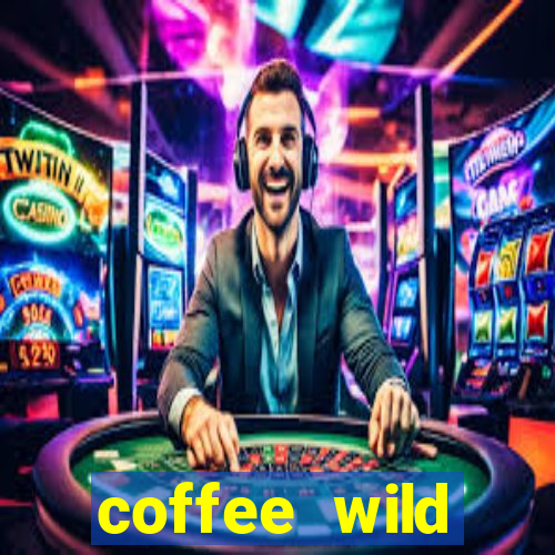 coffee wild powernudge slot