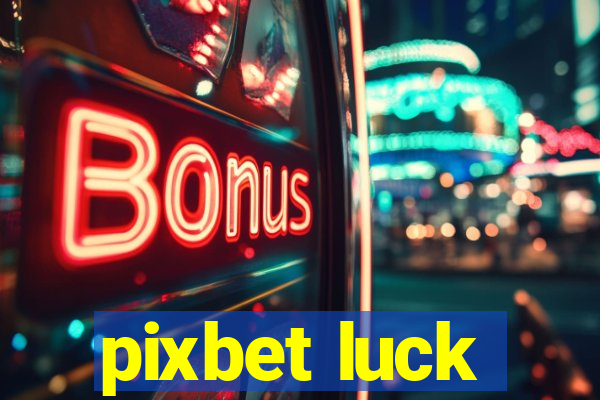 pixbet luck