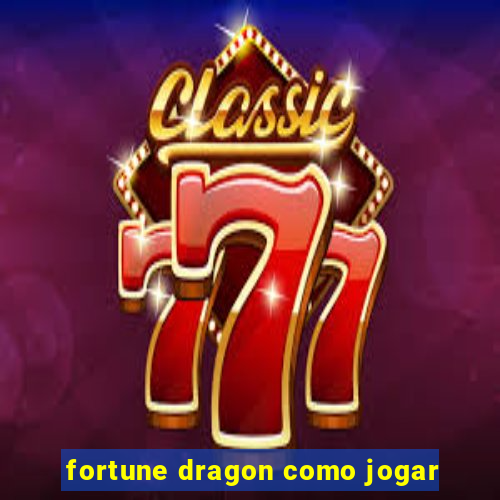 fortune dragon como jogar