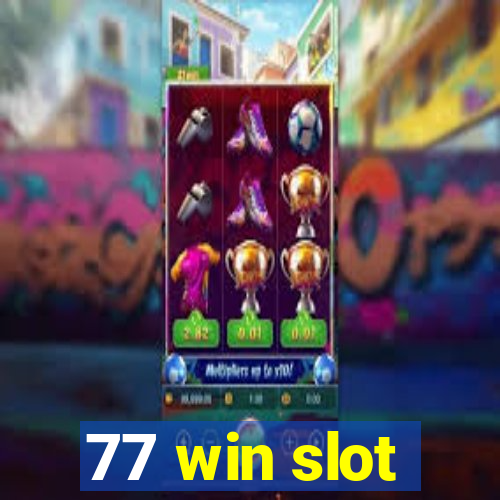 77 win slot