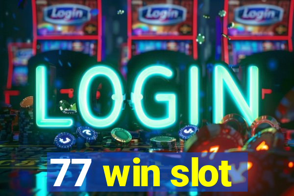 77 win slot