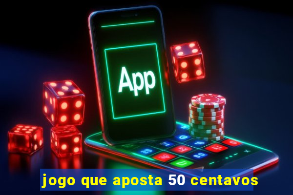 jogo que aposta 50 centavos