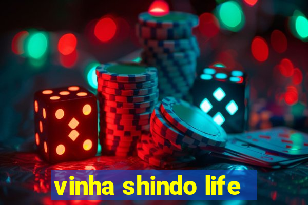 vinha shindo life