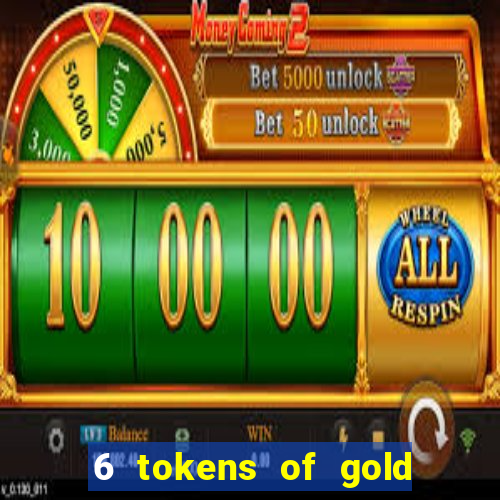 6 tokens of gold slot demo