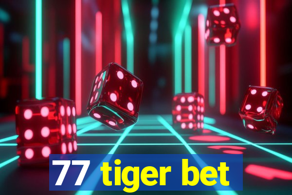 77 tiger bet