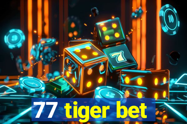 77 tiger bet