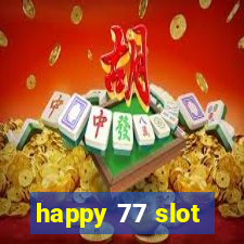 happy 77 slot