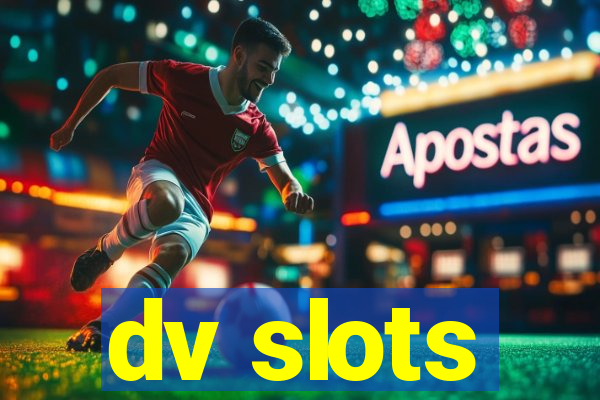 dv slots