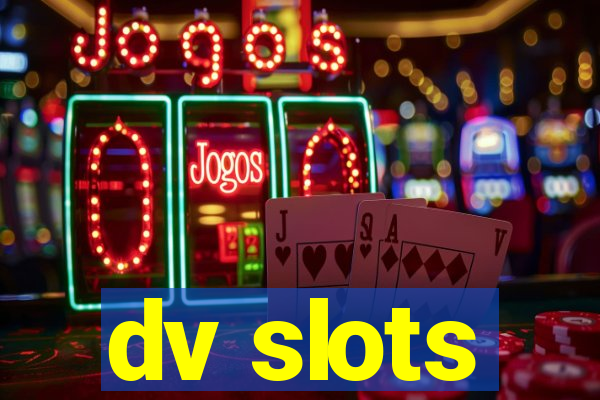 dv slots