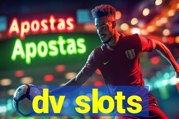 dv slots