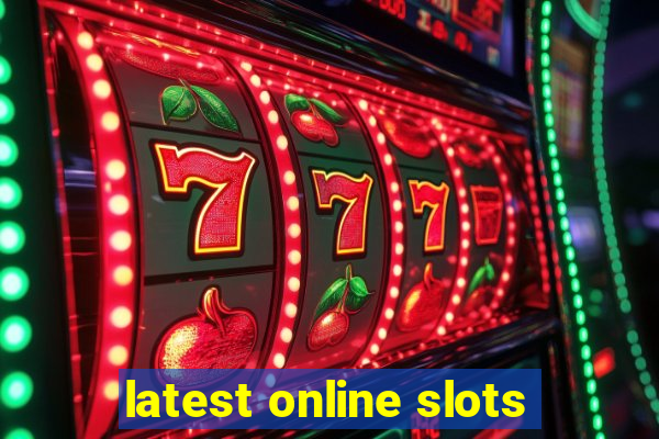 latest online slots