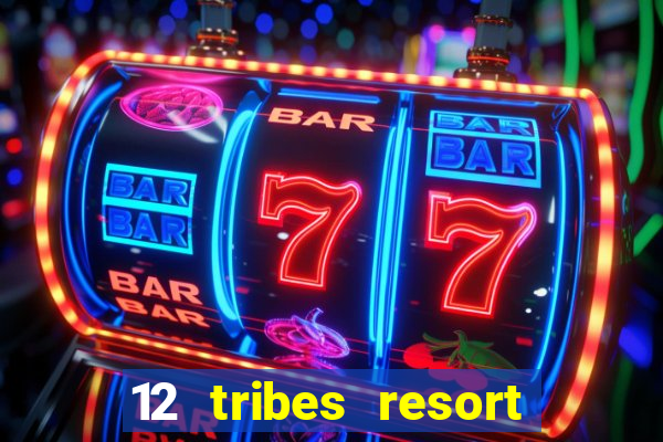 12 tribes resort casino omak