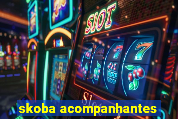 skoba acompanhantes