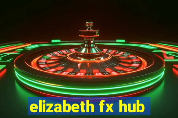 elizabeth fx hub