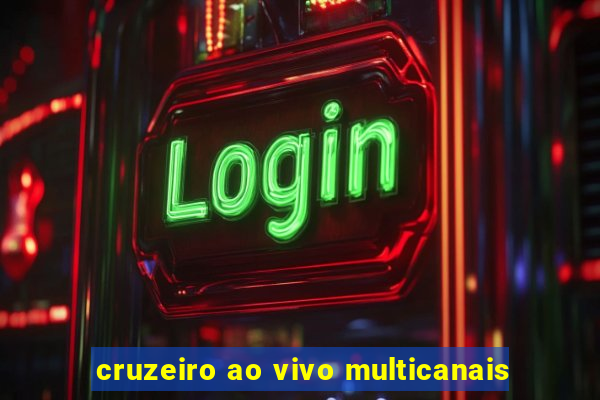 cruzeiro ao vivo multicanais