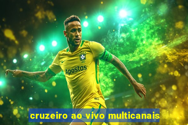 cruzeiro ao vivo multicanais