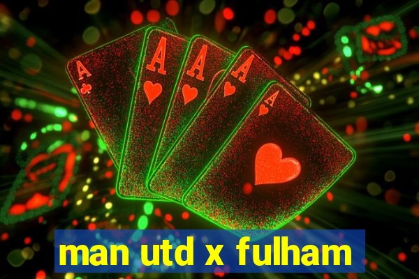 man utd x fulham