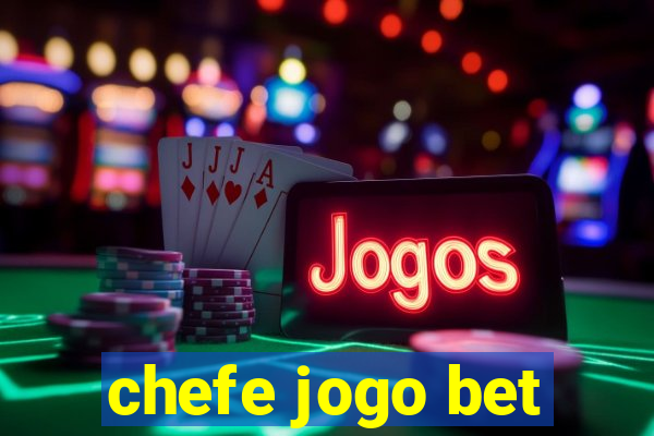 chefe jogo bet