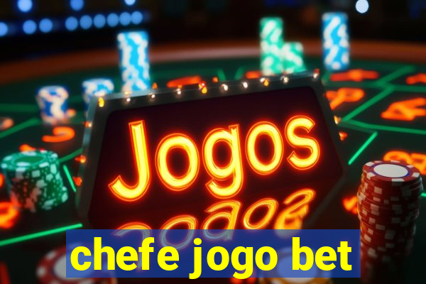 chefe jogo bet