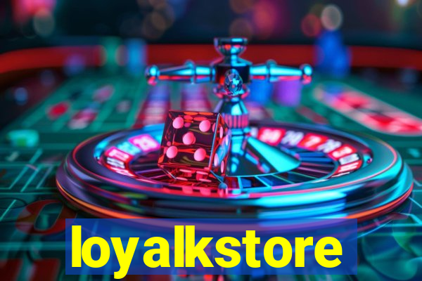 loyalkstore