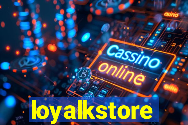 loyalkstore