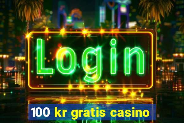 100 kr gratis casino