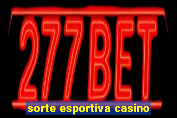 sorte esportiva casino