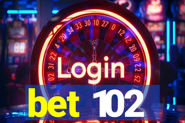 bet 102