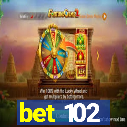 bet 102