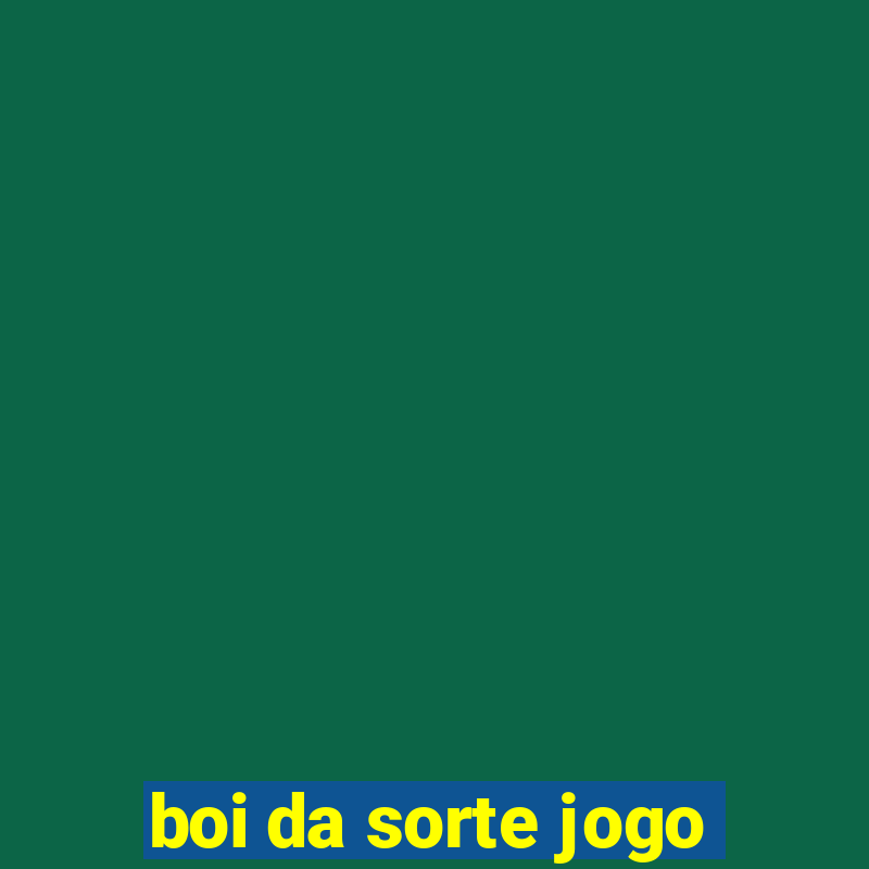 boi da sorte jogo