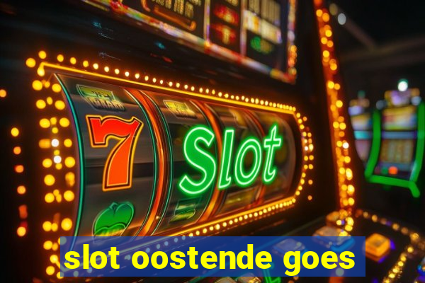 slot oostende goes