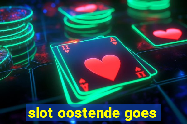 slot oostende goes