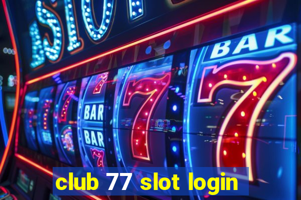 club 77 slot login