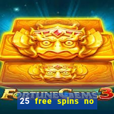 25 free spins no deposit casino uk