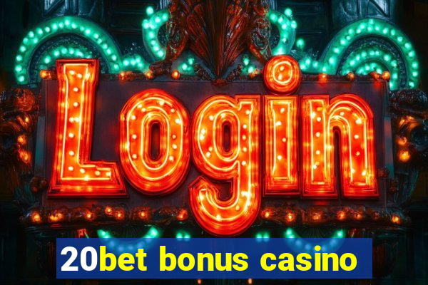 20bet bonus casino