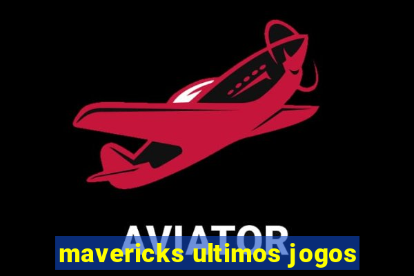 mavericks ultimos jogos